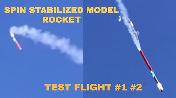Spin Stabilized Model Rocket Test Flight #1 and #2