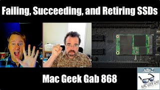 Failing, Succeeding, and Retiring SSDs — Mac Geek Gab 868 screenshot 3