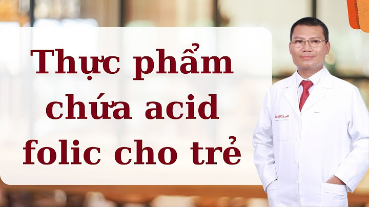 Axit folic có trong những thực phẩm nào