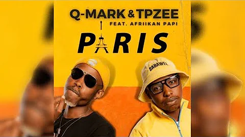 Q-Mark & Tpzee Ft. Afriikan Papi-Paris