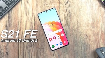 Samsung Galaxy S21 FE Android 13 One UI 5.0 Review