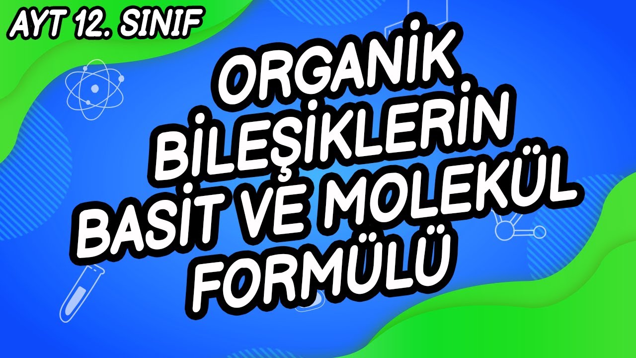 Z2 - ORGANİK BİLEŞİKLERİN BASİT VE MOLEKÜL FORMÜLÜ