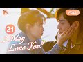 ENG SUB EP21 Romantically Helping Boyfriend Blow Dry His Hair I May Love You MangoTV English 