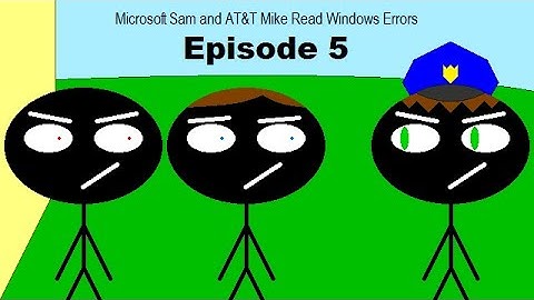 Microsoft Sam and AT&T Mike Read Windows Errors - Episode 5