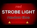 🔴 10 hours of RED strobe light :: random time flash ⚠️ SEIZURE WARNING ⚠️