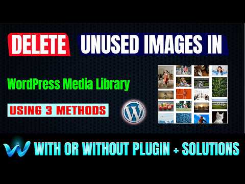 Delete unused images from WordPress Media Library using 3 methods with or without plugin + solution