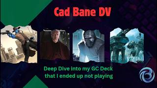 Deep Dive on Cad DV- The GC deck I ended up not playing