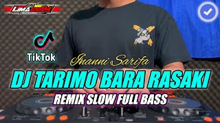 DJ TARIMO BARA RASAKI REMIX SLOW FULL BASS TERBARU 2024 (DJ LIMA ENAM)