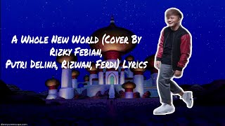 A Whole New World (Cover By Rizky Febian, Putri Delina, Rizwan, Ferdi) Lyrics