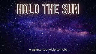Hold The Sun (Complete)