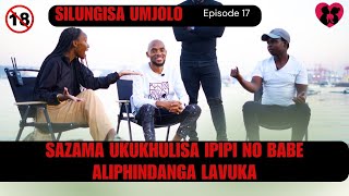 sazama ukukhulisa induku  no babe aliphindanga lavuka - silungisa umjolo episode 17