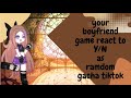 Your Boyfriend react to Y/N as ramdom gacha tiktok