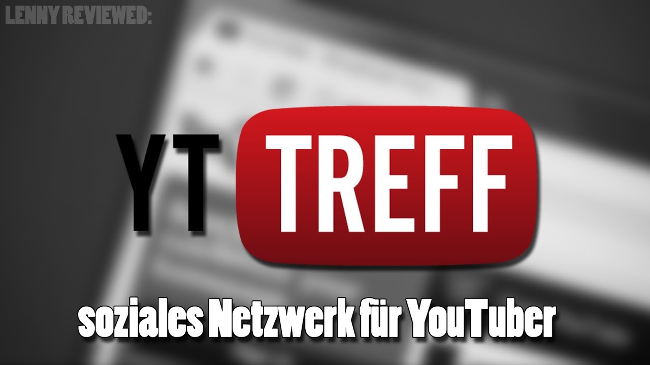 LENNY REVIEWED -- YT-Treff.de (Internetseite) - YouTube