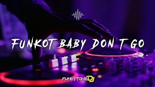 「Funkytone」- Baby Don't Go FunKOT !!! MELODY FUNKYTONE | ZINYO FT FUNKOT 🎧💃