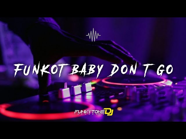 「Funkytone」- Baby Don't Go FunKOT !!! MELODY FUNKYTONE | ZINYO FT FUNKOT 🎧💃 class=