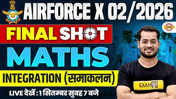 AIRFORCE X 02/2026 | FINAL SHOT | MATHS | INTEGRATION ( समाकलन ) | BY VIVEK RAI SIR