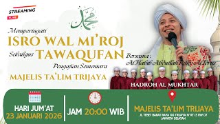 🔴 LIVE !!! ISRA' MI'RAJ NABI MUHAMMAD SAW & TAWAQUFAN MAJELIS TA'LIM TRIJAYA