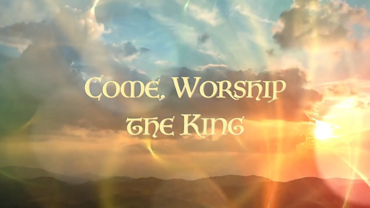 Come Worship the King (King of Kings) - YouTube
