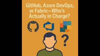 GitHub, Azure DevOps, or Fabric – Who’s Actually In Charge? Medallion Architecture, CI/CD & GitOp...