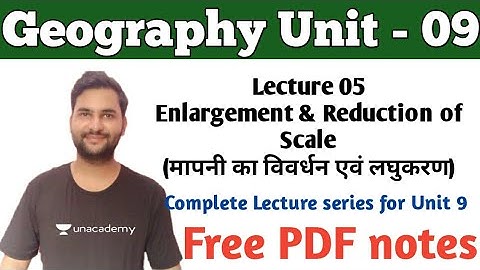 L- 5 Unit 9 - Geographical Techniques | Types of Scale | Enlargement | Reduction of Scale | By Ankit