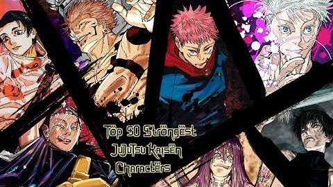 Top 50 Strongest Jujutsu Kaisen Characters