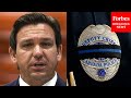 Ron DeSantis Urges Police To Move To Florida, Saying The 'Culture Is Better'