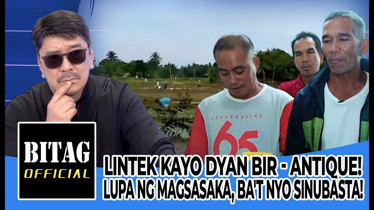 LINTEK KAYO DYAN BIR - ANTIQUE! LUPA NG MAGSASAKA, BA'T NIYO SINUBASTA!