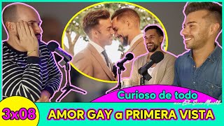 AMOR GAY a PRIMERA VISTA - 👁️ Curioso De Todo🎙️ 3x08