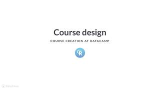 Course Creation at DataCamp: Course Design