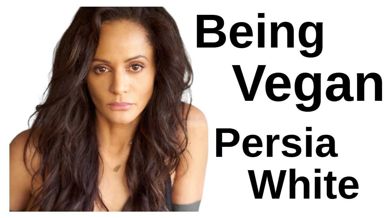 Being Vegan with Persia White YouTube