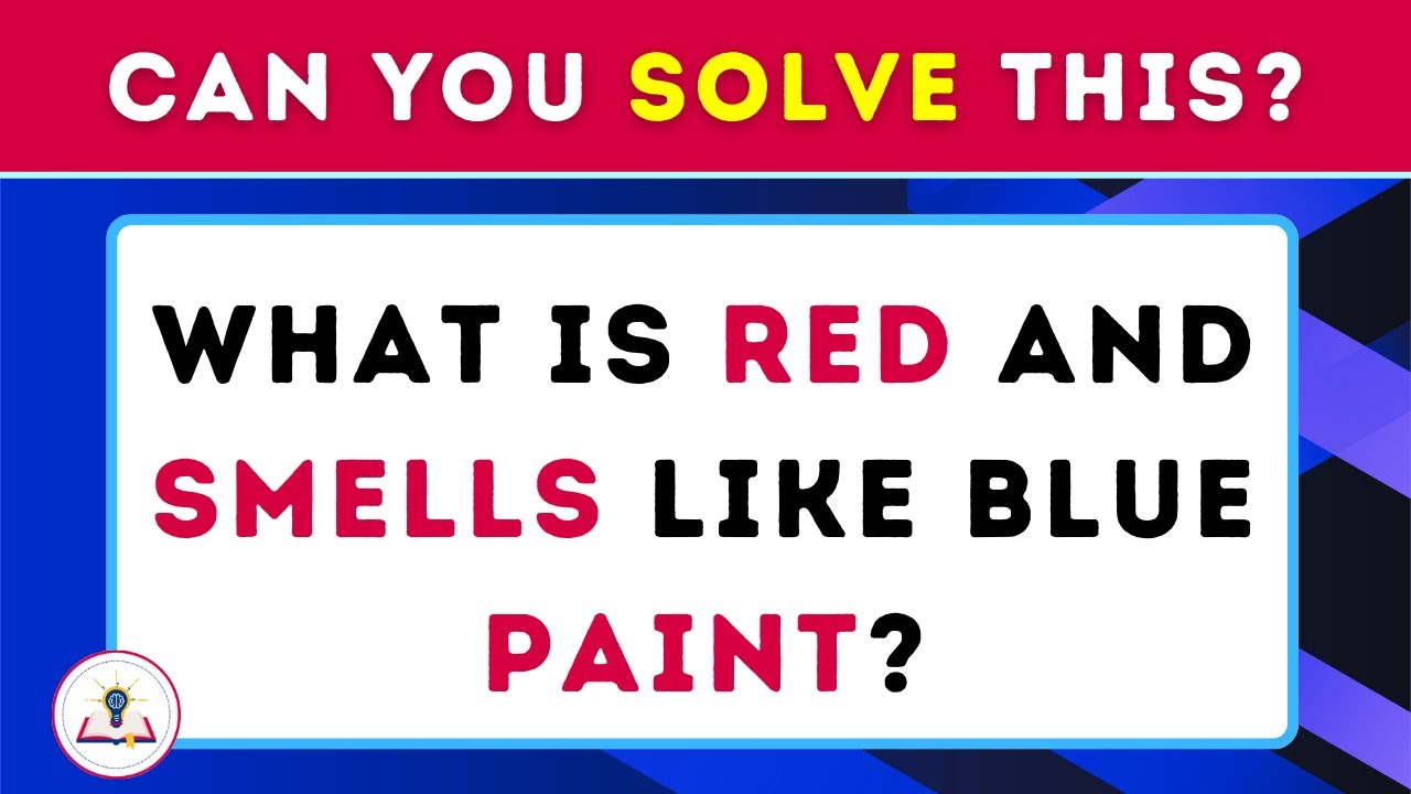 Can You Solve These Riddles What Is Red And Smells Like Blue Paint Can You Solve These Riddles What Is Red And Smells Like Blue Paint