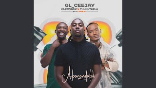 GL_Ceejay, Jazzworx & Thukuthela - Abonondaba (Official Audio) feat. Aymos