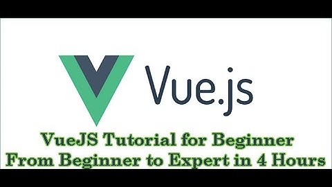 VueJS Tutorial for Beginner | From Beginner to Master in 5 Hours | Full Course Training