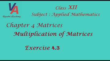 Class 12 Applied Maths | Chapter 4 | Multiplication of Matrix | Exercise 4.3 | Part 4