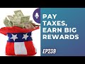 Pay taxes earn big rewards  ep 239  12724