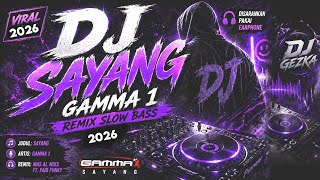 Dj Sayang gamma1 Remix Slow Bass  Lagu Viral 2026 un Mix Dj Gezka