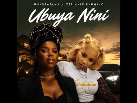 unkosazana Zamae x Zee nxumalo - Ubuya Nini (Official music video)