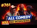 KILL TONY #761 FULL COMEDY MINUTES -- NO INTERVIEWS --