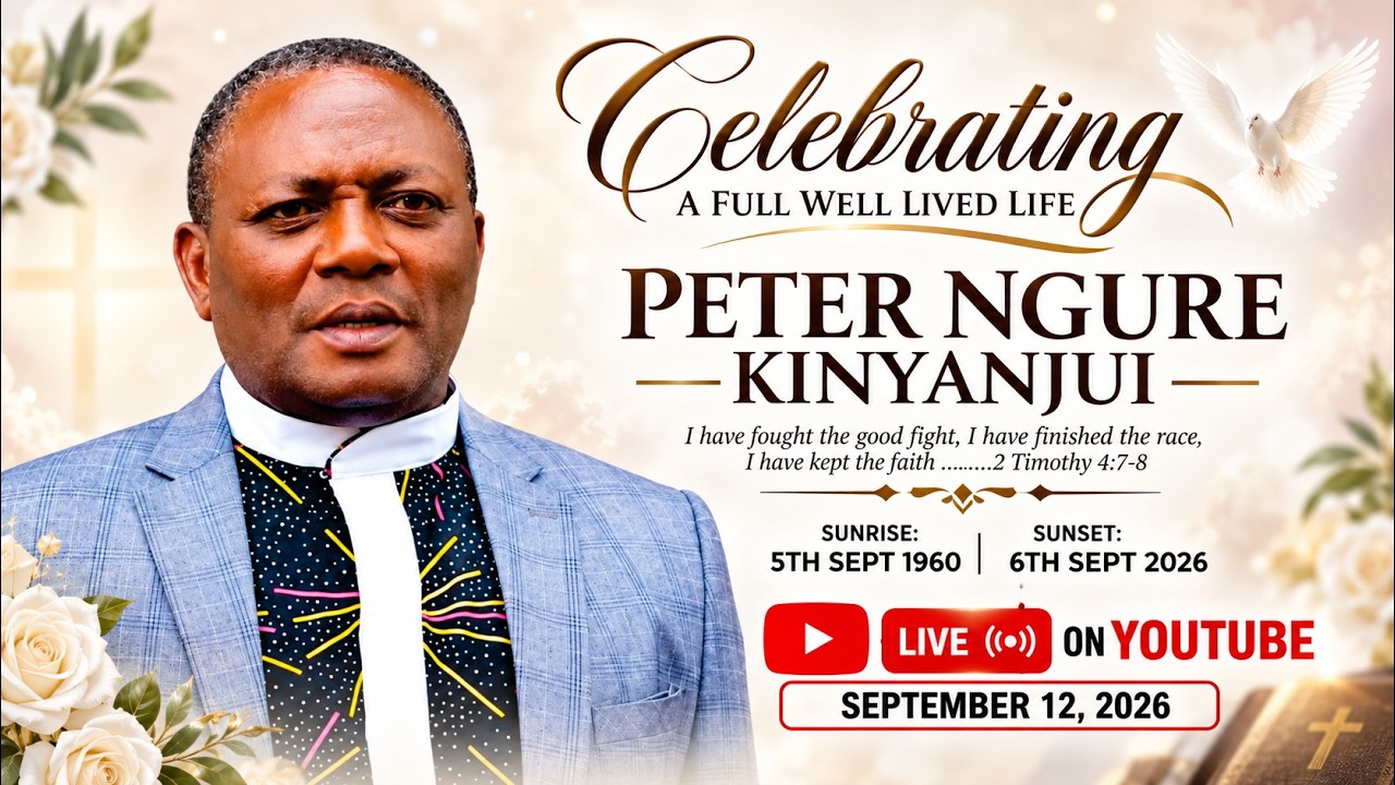 Celebration of a Life well Lived - Peter Ngure Kinyanjui. Born; 5th Sep. 1960. Demise; 6th Sep, 2026