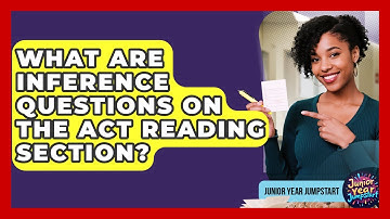 What Are Inference Questions On The ACT Reading Section? - Junior Year Jumpstart