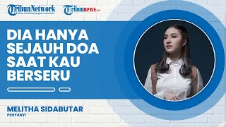Download Lagu Pesan Tersirat di Balik Lagu Rohani Melitha Sidabuntar, 'Dia Hanya Sejauh Doa saat Kau Berseru' MP3