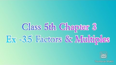 Class 5th Chapter 3 Factors and Multiples Exercise 3.5