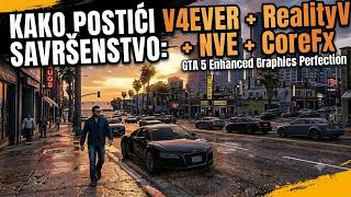 V4EVER + RealityV + NVE + CoreFx GTA 5 Enhanced Graphics Perfection