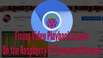 Raspberry Pi Chromium Browser Video Play back Issue fix