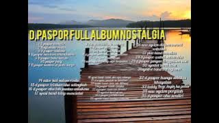 D-Paspor Full Album Nostalgia‼️Lagu Kenangan Di Masa Lalu🔥