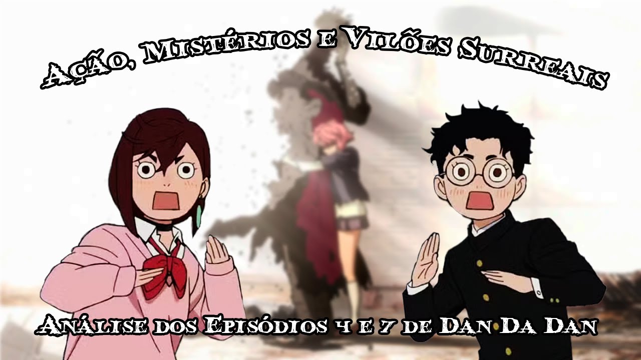 👽 Ação, Mistérios e Vilões Surreais em Dan Da Dan! | Episódios 4 a 7 👽