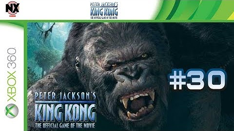 King Kong Xbox 360 Playthrough Part 30