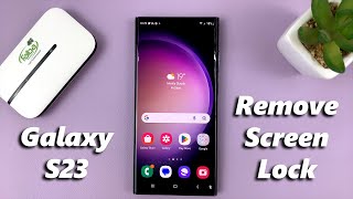 How To Remove Lock Screen Pattern, PIN, or Password On Samsung Galaxy S23\/S23+\/S23 Ultra