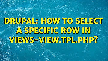 Drupal: How to select a specific row in views-view.tpl.php?