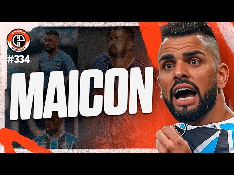 CHARLA #334 - Maicon [Ídolo do Grêmio]